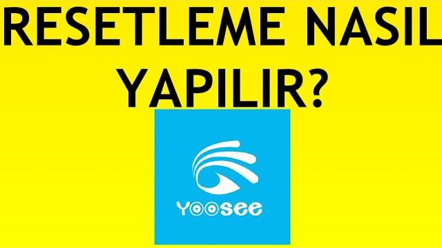 Yoosee Kamera Resetleme Nasıl Yapılır?