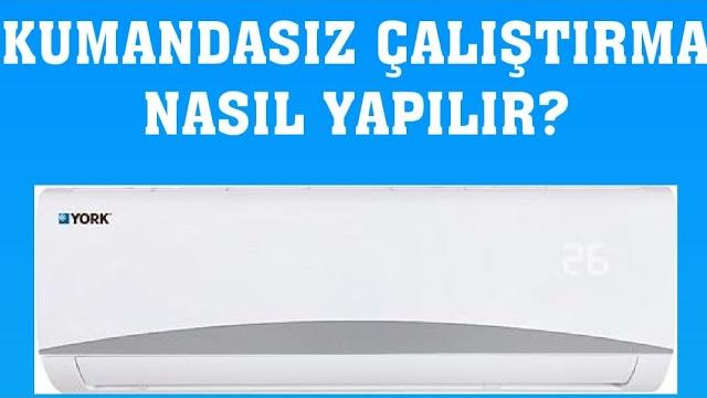 York Klima Kumandasız Çalıştırma Nasıl Yapılır?