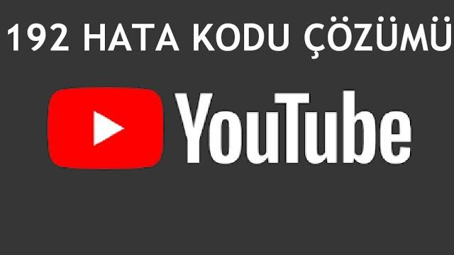 Youtube 192 Hata Kodu Çözümü