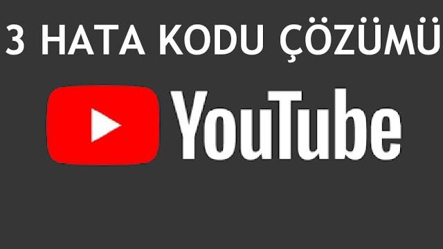 Youtube 3 Hata Kodu Çözümü