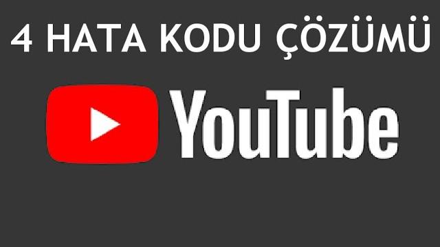 Youtube 4 Hata Kodu Çözümü