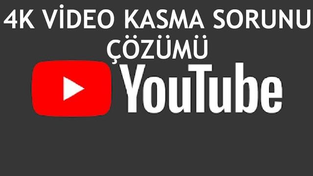 Youtube 4K Video Kasma Sorunu Çözümü