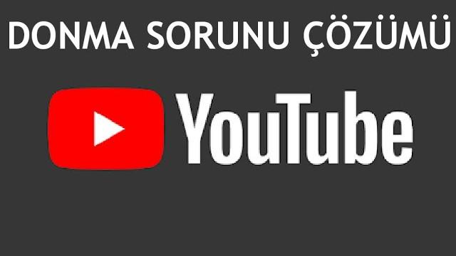 Youtube Donma Sorunu Çözümü