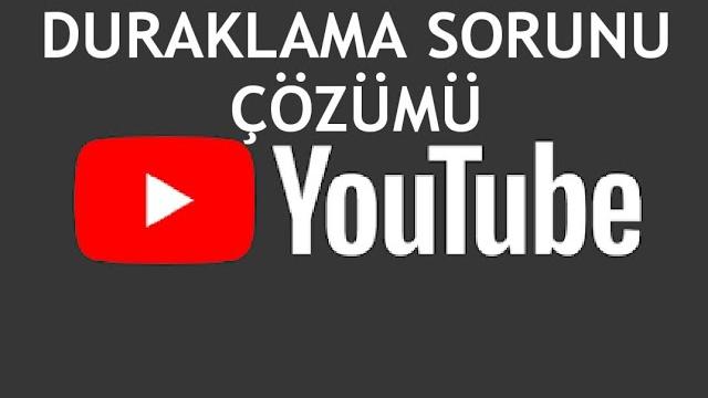 Youtube Duraklama Sorunu Çözümü