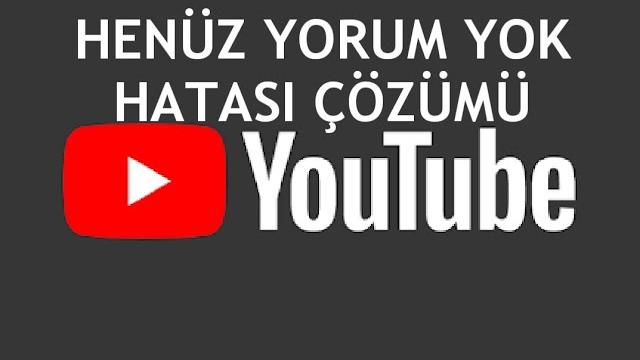 Youtube Henüz Yorum Yok Hatası Çözümü
