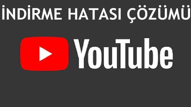 Youtube İndirme Hatası Çözümü