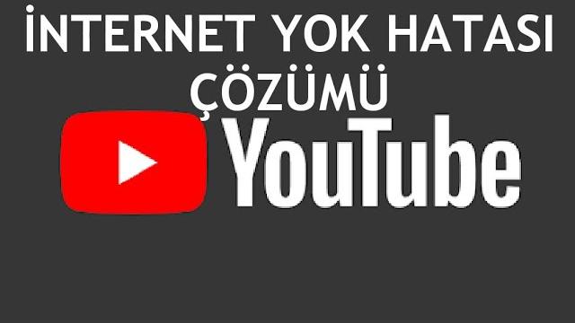 Youtube İnternet Yok Hatası Çözümü