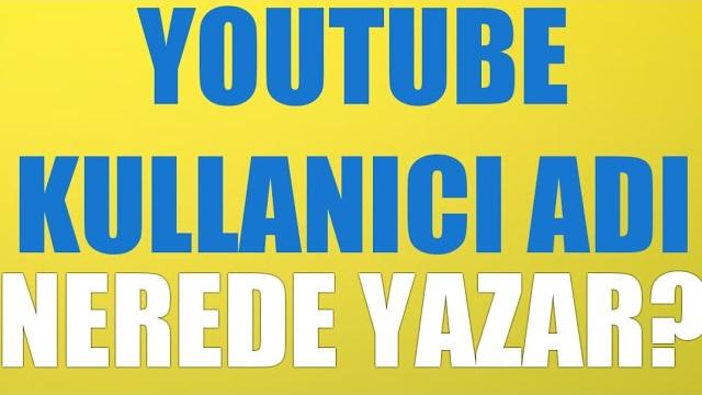 Youtube Kullanıcı Adı Nerede Yazar?