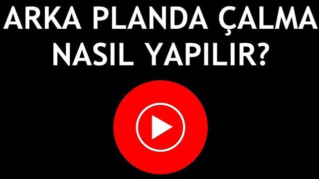Youtube Music Arka Planda Çalma Nasıl Yapılır?