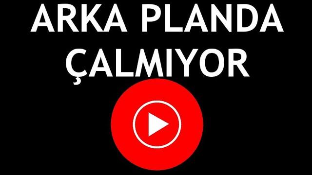 Youtube Music Arka Planda Çalmıyor Sorunu Çözümü
