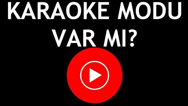 Youtube Music Karaoke Modu Var Mı?