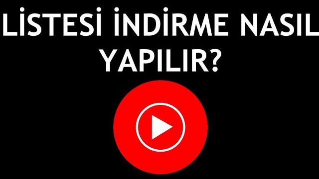 Youtube Music Listesi İndirme Nasıl Yapılır?