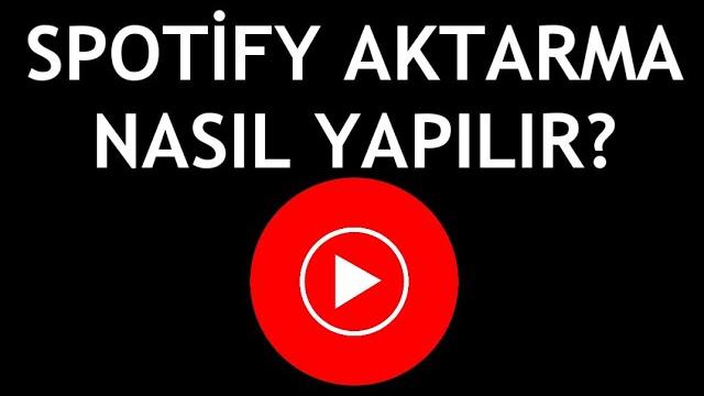 Youtube Music Spotify Aktarma Nasıl Yapılır?