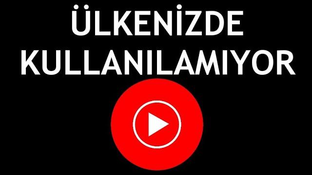Youtube Music Ülkenizde Kullanılamıyor Hatası Çözümü