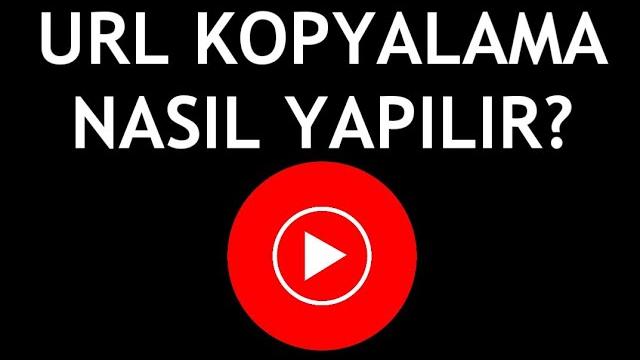 Youtube Music Url Kopyalama Nasıl Yapılır?