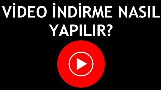 Youtube Music Video İndirme Nasık Yapılır?