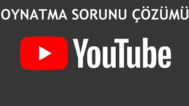 Youtube Oynatma Sorunu Çözümü