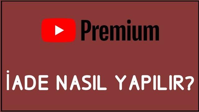 Youtube Premium İade Nasıl Yapılır? İade İşlemleri