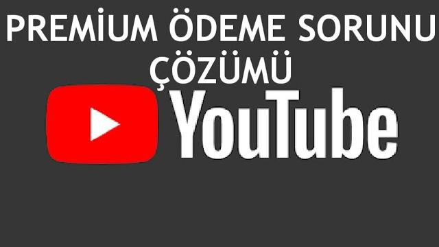 Youtube Premium Ödeme Sorunu Çözümü