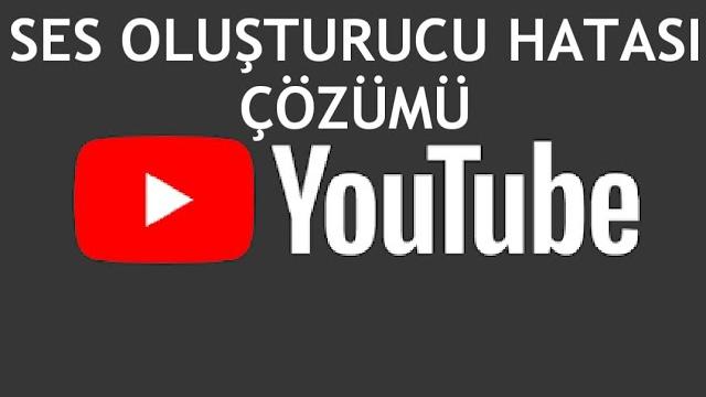 Youtube Ses Oluşturucu Hatası Çözümü