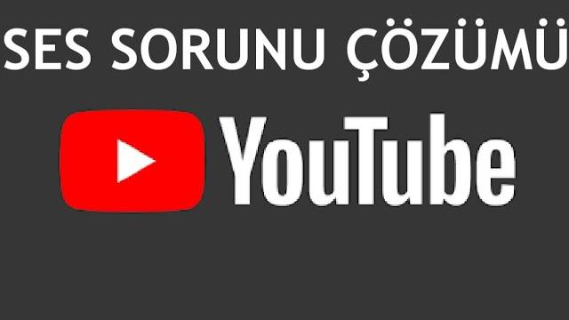 Youtube Ses Sorunu Çözümü