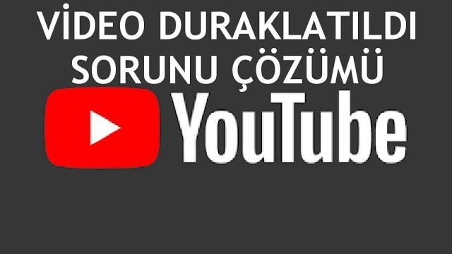 Youtube Video Duraklatıldı Sorunu Çözümü