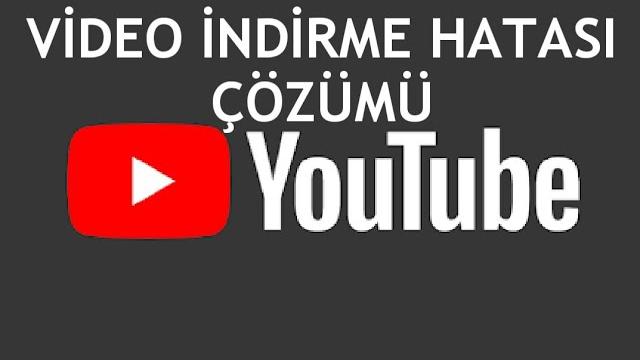 Youtube Video İndirme Hatası Çözümü