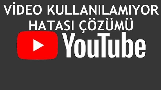 Youtube Video Kullanılamıyor Hatası Çözümü