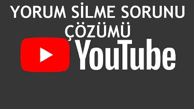 Youtube Yorum Silme Sorunu Çözümü