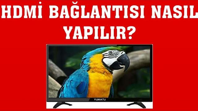 Yumatu TV Hdmi Bağlantısı Nasıl Yapılır?