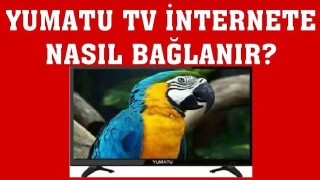 Yumatu TV İnternet Bağlantısı Nasıl Yapılır?