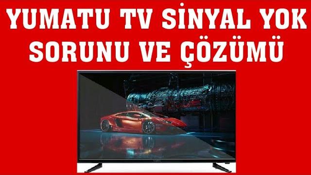 Yumatu TV Sinyal Yok Sorunu Çözümü / Sinyal Zayıf Uyarısı Giderme
