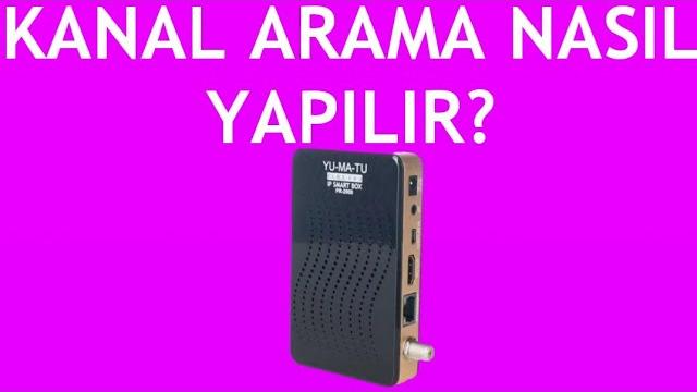 Yumatu Uydu Alıcısı Kanal Arama Nasıl Yapılır?