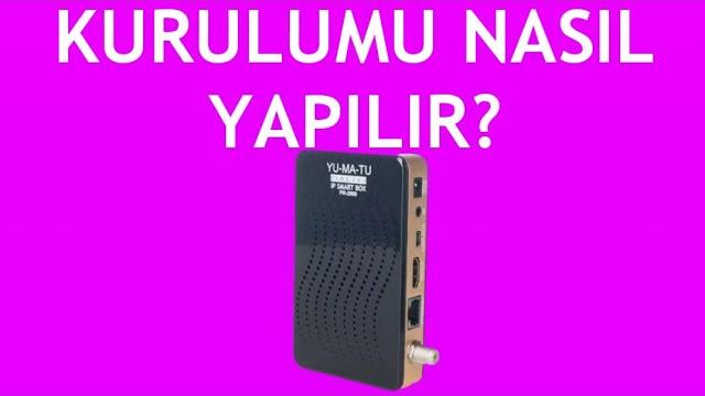 Yumatu Uydu Alıcısı Kurulumu Nasıl Yapılır?