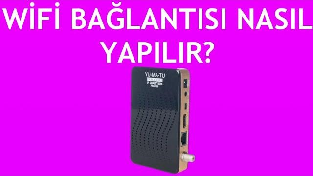 Yumatu Uydu Alıcısı Wifi Bağlanma Nasıl Yapılır?