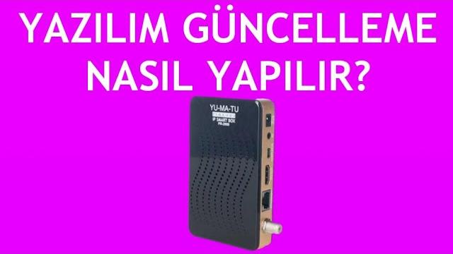 Yumatu Uydu Alıcısı Yazılım Güncelleme Nasıl Yapılır?