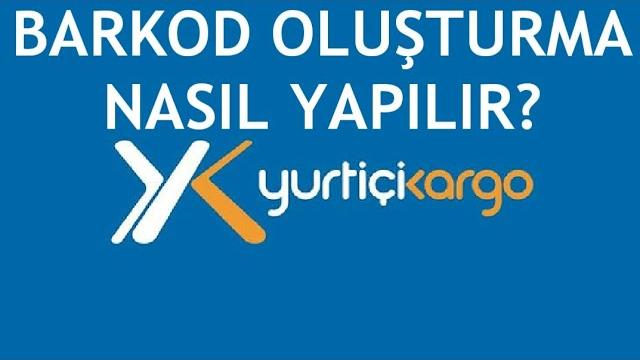 Yurtiçi Kargo Barkod Oluşturma Nasıl Yapılır?