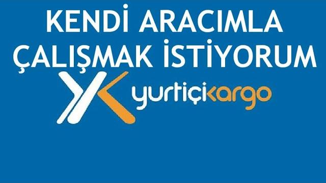 Yurtiçi Kargo Kendi Aracımla Çalışmak İstiyorum