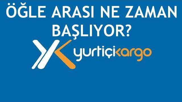 Yurtiçi Kargo Öğle Arası Kaçta Başlıyor?