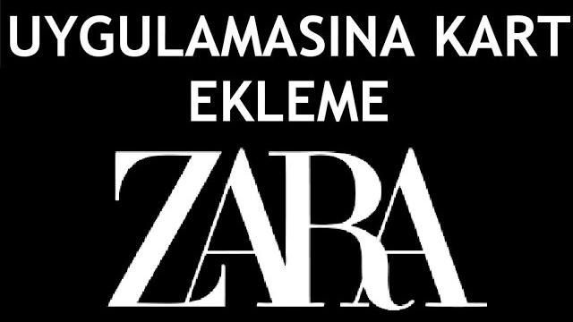 Zara Uygulamasına Kart Ekleme Nasıl Yapılır?