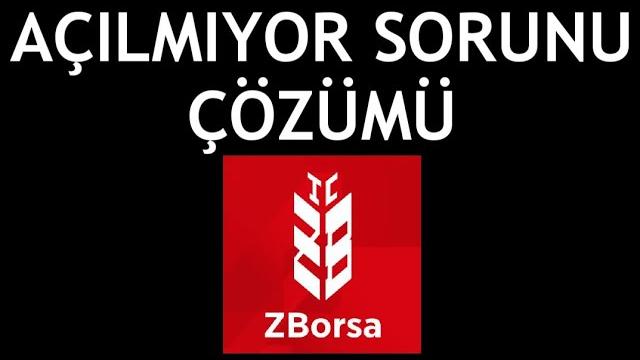 ZBorsa Açılmıyor Sorunu Çözümü