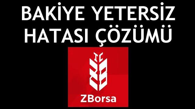 ZBorsa Bakiye Yetersiz Hatası Çözümü