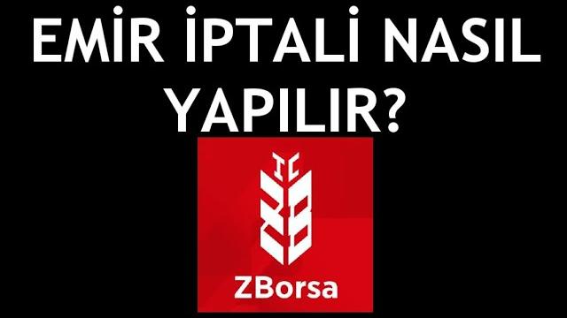 ZBorsa Emir İptali Nasıl Yapılır?