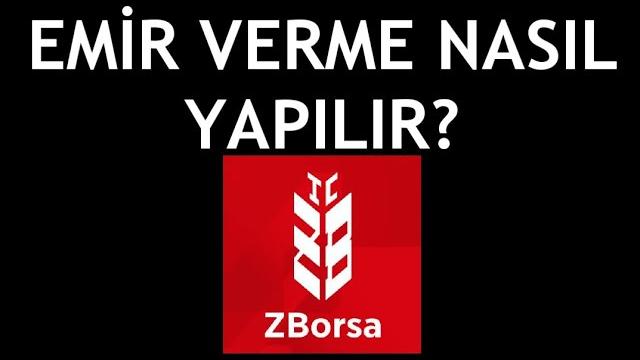 ZBorsa Emir Verme Nasıl Yapılır?