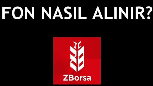 ZBorsa Fon Nasıl Alınır?
