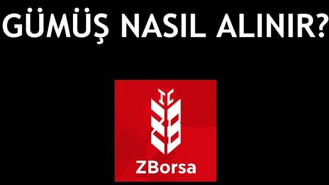 ZBorsa Gümüş Nasıl Alınır?