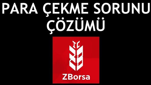 ZBorsa Para Çekme Sorunu Çözümü