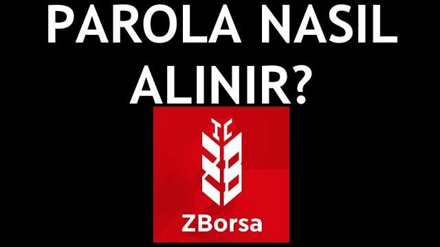 ZBorsa Parola Nasıl Alınır?