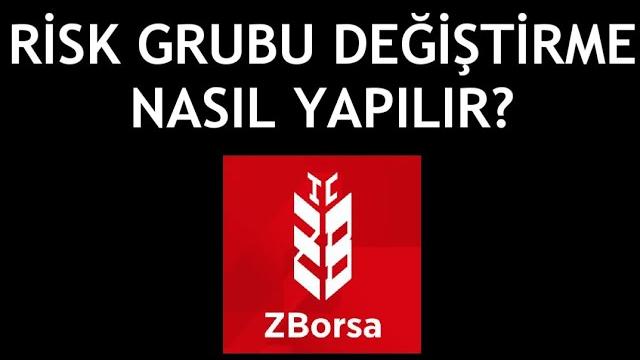 ZBorsa Risk Grubu Değiştirme Nasıl Yapılır?