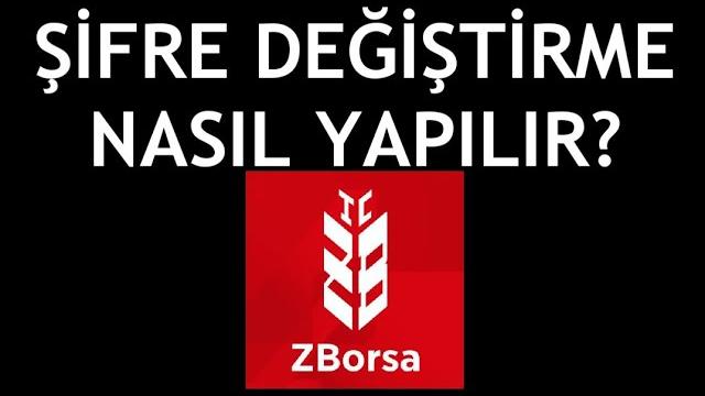 ZBorsa Şifre Değiştirme Nasıl Yapılır?
